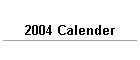 2004 Calender